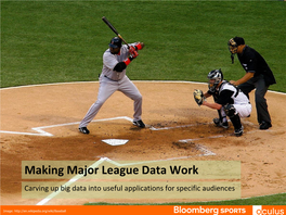 Making Major League Data Work Carving up Big Data Into Useful Applications for Specific Audiences
