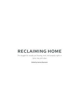 RECLAIMING HOME the Struggle for Socially Just Housing, Land, and Property Rights in Syria, Iraq and Libya