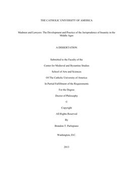 THE CATHOLIC UNIVERSITY of AMERICA Madmen and Lawyers: the Development and Practice of the Jurisprudence of Insanity in the Midd