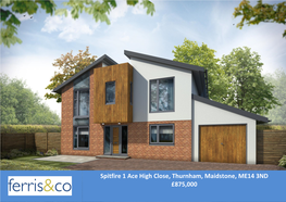 Spitfire 1 Ace High Close, Thurnham, Maidstone, ME14 3ND £875,000