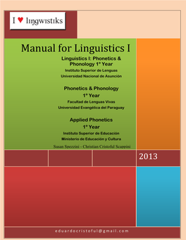 Manual for Linguistics I Linguistics I: Phonetics & Phonology 1º Year Instituto Superior De Lenguas Universidad Nacional De Asunción
