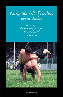 Kırkpınar Oil Wrestling Edirne, Turkey Three Days Thousands of Wrestlers Tons of Olive Oil Since 1361