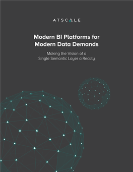 Modern BI Platforms for Modern Data Demands Making the Vision of a Single Semantic Layer a Reality