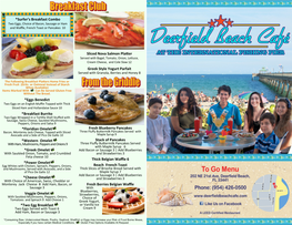 Surfer's Breakfast Combo *Eggs Benedict *Breakfast Burrito *Floridian Omelet *Western Omelet *Greek Omelet *Power Omelet