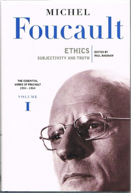 Ethics: Subjectivity and Truth / by Michel Foucault; Edited by Paul Rabinow; Translated by Robert Hurley and Others
