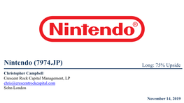 7974.JP) Long: 75% Upside Christopher Campbell Crescent Rock Capital Management, LP Chris@Crescentrockcapital.Com Sohn London