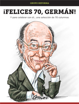 ¡Felices 70, Germán! Y Para Celebrar Con Él… Una Selección De 70 Columnas ÍNDICE