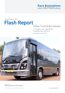 Flash Report Indian Truck & Bus Market 2Nd Quarter, (Jul - Sep 2018) Financial Year 2018-19 Published on Nov 2018