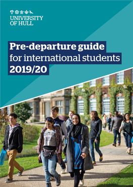 Pre-Departure Guide for International Students 2019/20 Congratulations on Choosing the University of Hull