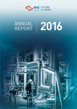 Annual Report for 2016 Presents a Factual Overview of the Activities, Development and Performance of NIS Group in 2016