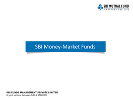 SBI Money-Market Funds This Product Is Suitable for Investors Who Are Seeking