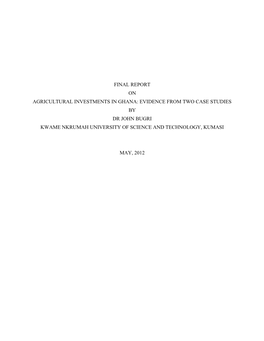 Final Report on Agricultural Investments in Ghana: Evidence from Two Case Studies by Dr John Bugri Kwame Nkrumah University of Science and Technology, Kumasi