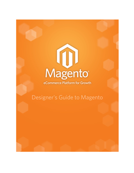 Designer's Guide to Magento Expands Your Knowledge of the Structural Workings of Magento and the Methods of Designing for Magento