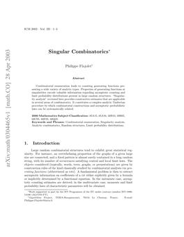 Singular Combinatorics” Aims at Relat- Ing Combinatorial Form and Asymptotic-Probabilistic Form by Exploiting Complex- Analytic Properties of Generating Functions