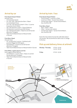 Arrival by Car Arrival by Train / Bus Pick up and Delivery Times at Artimelt