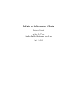 Jack Spicer and the Phenomenology of Meaning Benjamin Kossak Advisor: Jeff Pence Readers: Desales Harrison and Jenn Bryan April