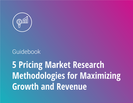 5 Pricing Market Research Methodologies for Maximizing Growth and Revenue