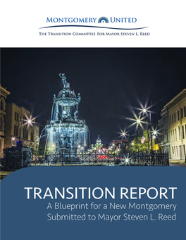 TRANSITION REPORT a Blueprint for a New Montgomery Submitted to Mayor Steven L