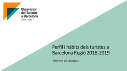 Perfil I Hàbits Dels Turistes a Barcelona Regió 2018-2019