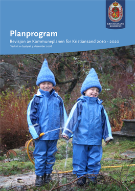 Planprogram Revisjon Av Kommuneplanen for Kristiansand 2010 - 2020 Vedtatt Av Bystyret 3