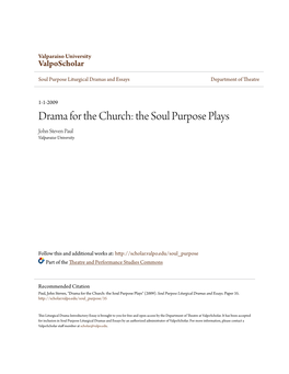 Drama for the Church: the Soul Purpose Plays John Steven Paul Valparaiso University