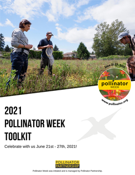 2021 POLLINATOR WEEK TOOLKIT Celebrate with Us June 21St - 27Th, 2021!