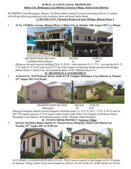 PUBLIC AUCTION SALES: PROPERTIES Belize City; Belmopan, Cayo District; Sarawee Village, Stann Creek District: by ORDER of the Mo