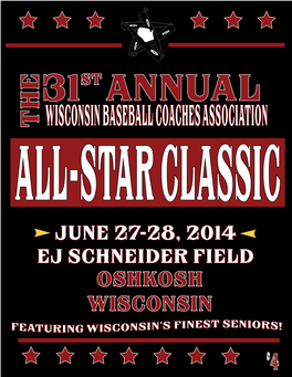 WISCONSIN BASEBALL COACHES ASSOCIATION ALL-STAR CLASSIC JUNE 27-28, 2014 EJ SCHNEIDER FIELD Oshkosh Wisconsin