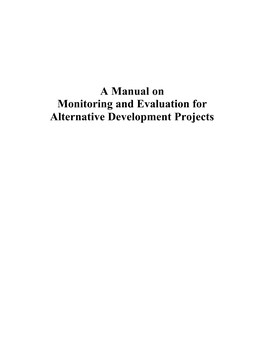 A Manual on Monitoring and Evaluation for Alternative Development Projects Contents