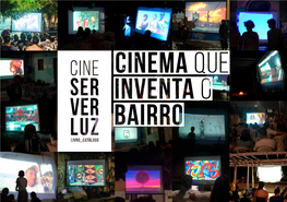 CINEMA IN(TER)VENÇÃO: CINE SER VER LUZ LAMUR | PPGARTES | UFC O BAIRRO / a CIDADE QUE TEMOS E QUE Deisimer Gorczevski QUEREMOS COM a PRAÇA SÃO FRANCISCO