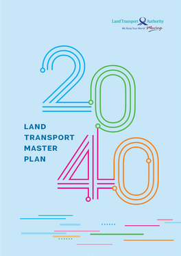 Land Transport Master Plan (LTMP) 2040 Describes the Contributes to Healthy Lives and Safer Journeys