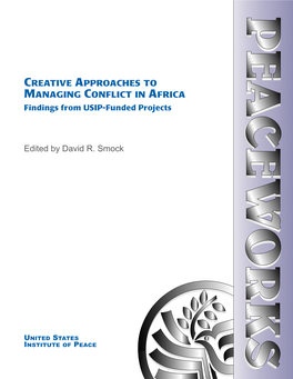 CREATIVE APPROACHES to MANAGING CONFLICT in AFRICA Findings from USIP-Funded Projects