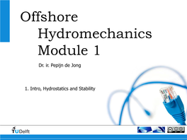 Offshore Hydromechanics Intro, Hydrostatics, Stability