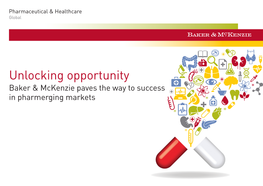 Unlocking Opportunity Baker & Mckenzie Paves the Way to Success in Pharmerging Markets the Go-To Firm for Pharmerging Markets