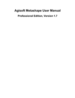 Agisoft Metashape User Manual Professional Edition, Version 1.7 Agisoft Metashape User Manual: Professional Edition, Version 1.7