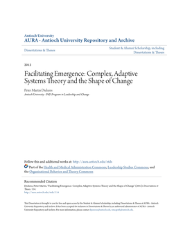 Facilitating Emergence: Complex, Adaptive Systems Theory and the Shape of Change Peter Martin Dickens Antioch University - Phd Program in Leadership and Change