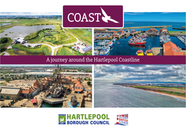 A Journey Around the Hartlepool Coastline a Journey Around the Hartlepool Coastline
