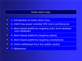 Intel's Atom Lines 1. Introduction to Intel's Atom Lines 3. Atom-Based Platforms Targeting Entry Level Desktops and Notebook