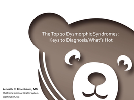 The Top 10 Dysmorphic Syndromes: Keys to Diagnosis/What's
