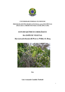 ESTUDO QUÍMICO E BIOLÓGICO DA ESPÉCIE VEGETAL Myrciaria Floribunda (H.West Ex Willd.) O