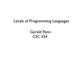 Levels of Programming Languages Gerald Penn CSC