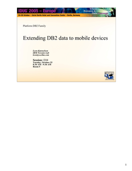 IDUG EU 2005 Leon Katsnelson: Extending DB2 Data to Mobile Devices