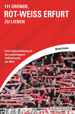 111 GRÜNDE, ROT-WEISS ERFURT ZU LIEBEN Michael Kummer 111 GRÜNDE, ROT-WEISS ERFURT ZU LIEBEN