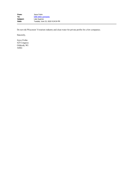 Do Not Risk Wisconsin' S Tourism Industry and Clean Water for Private Profits for a Few Companies. Sincerely, Joyce Frohn