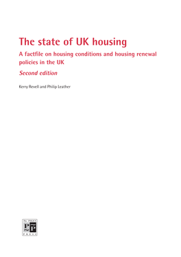 The State of UK Housing a Factfile on Housing Conditions and Housing Renewal Policies in the UK Second Edition