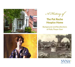 History of the Pat Roche Hospice Home 1 a History of the Pat Roche Hospice Home Background and Recollections of Polly Thayer Starr