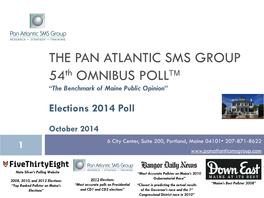 PAN ATLANTIC SMS GROUP 54Th OMNIBUS POLL “The Benchmark of Maine Public Opinion” Elections 2014 Poll