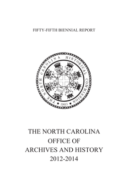 THE NORTH CAROLINA OFFICE of ARCHIVES and HISTORY 2012-2014 BIENNIAL REPORT OFFICE of ARCHIVES and HISTORY July 1, 2012–June 30, 2014