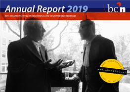 Annual Report 2019 BCN - RESEARCH SCHOOL of BEHAVIOURAL and COGNITIVE NEUROSCIENCES 2 BCN ANNUAL REPORT 2019
