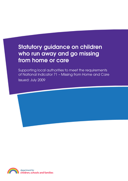 Statutory Guidance on Children Who Run Away and Go Missing from Home Or Care